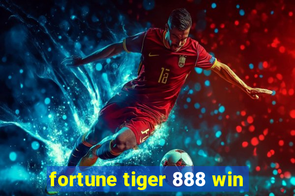 fortune tiger 888 win