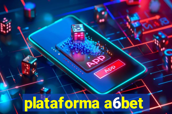 plataforma a6bet