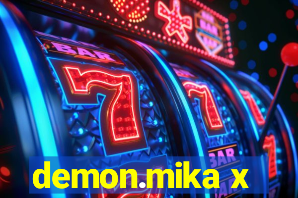demon.mika x