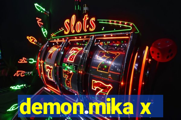 demon.mika x