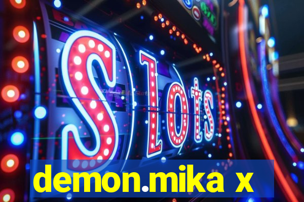 demon.mika x