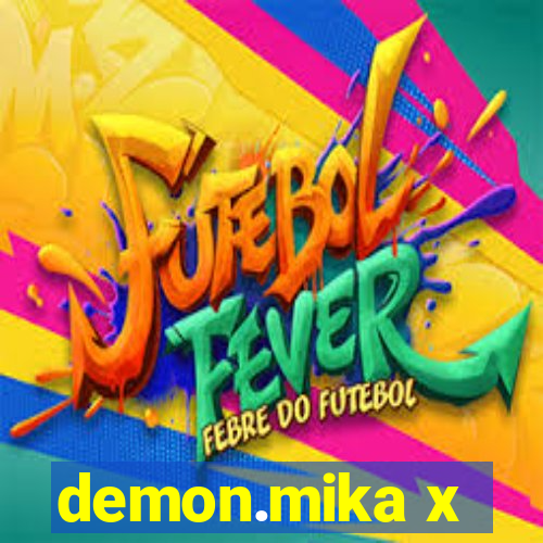 demon.mika x