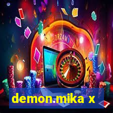 demon.mika x