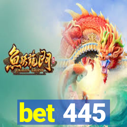 bet 445