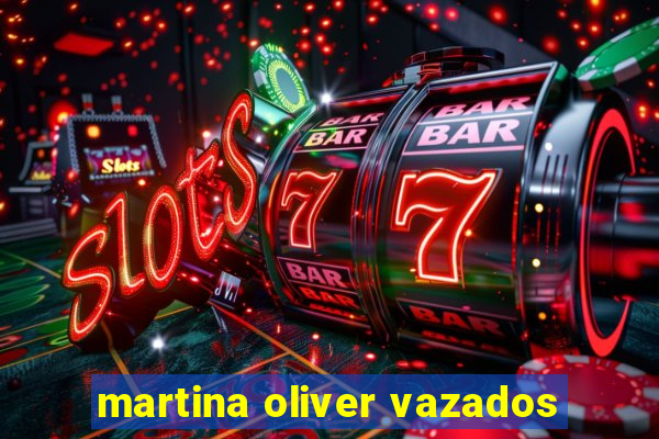 martina oliver vazados