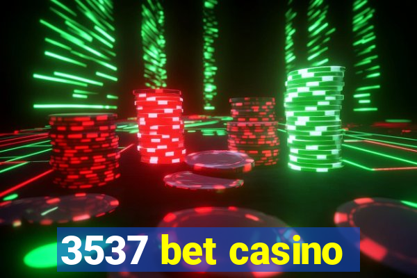 3537 bet casino
