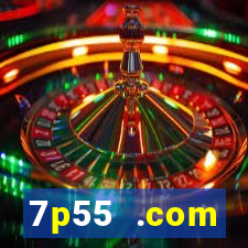 7p55 .com plataforma de jogos