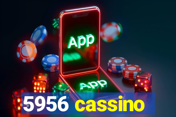 5956 cassino