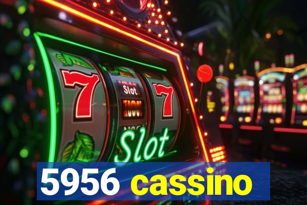 5956 cassino