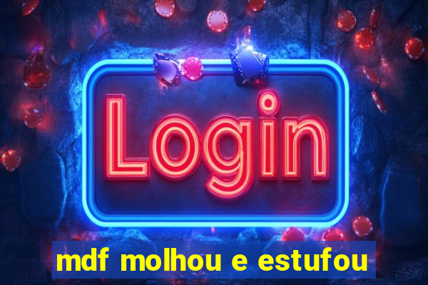 mdf molhou e estufou