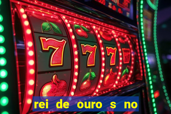 rei de ouro s no rei de ouros no amor