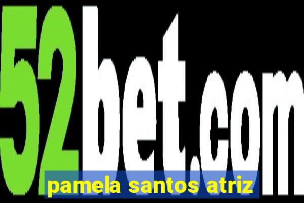 pamela santos atriz