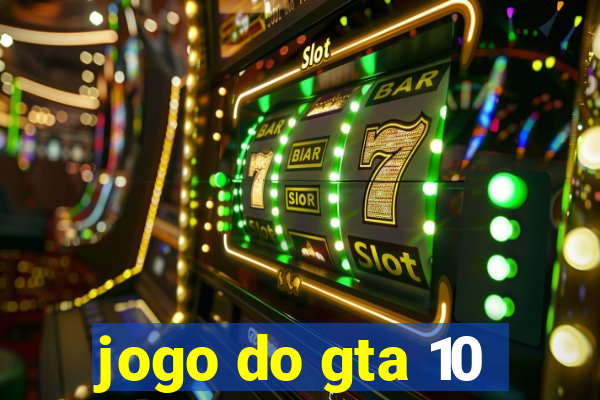 jogo do gta 10