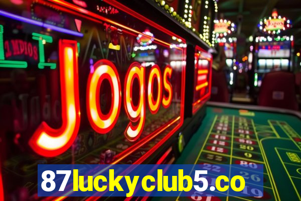 87luckyclub5.com