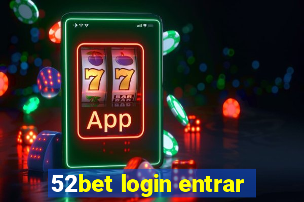 52bet login entrar