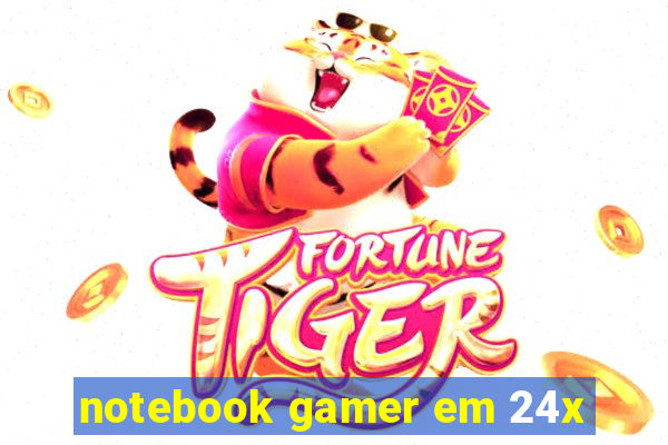 notebook gamer em 24x