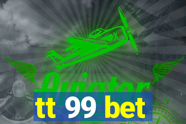 tt 99 bet
