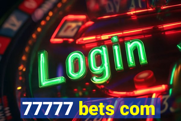 77777 bets com