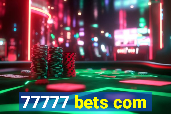 77777 bets com