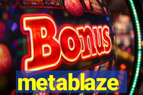 metablaze