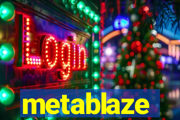 metablaze