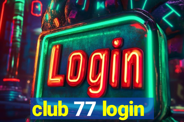 club 77 login