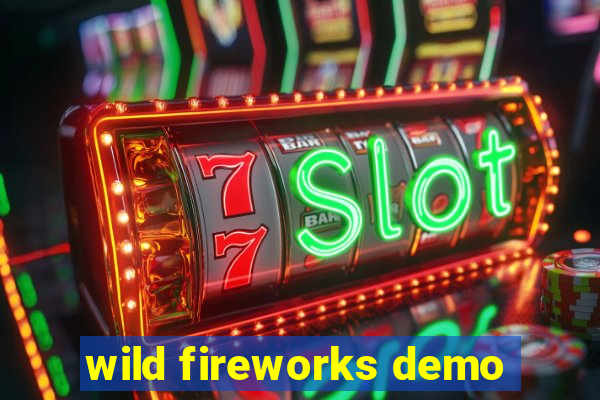 wild fireworks demo