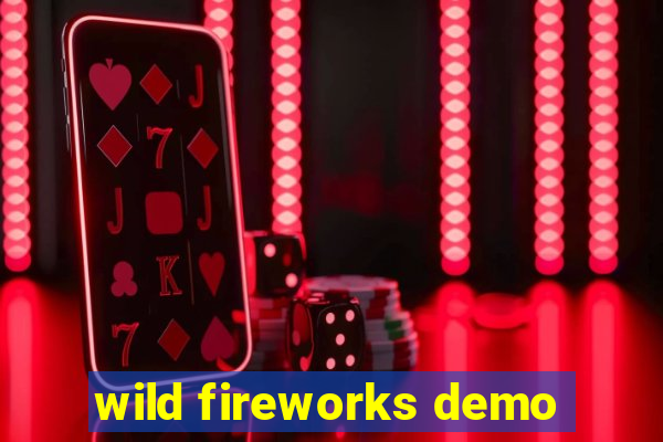 wild fireworks demo