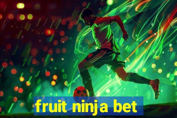 fruit ninja bet