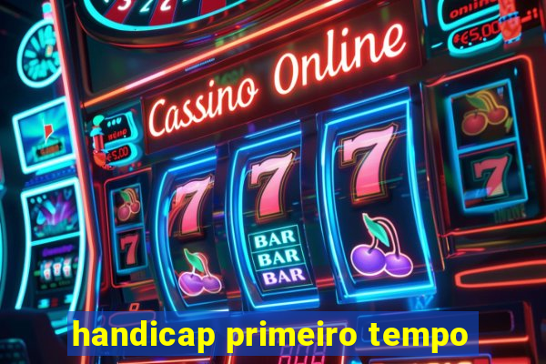 handicap primeiro tempo