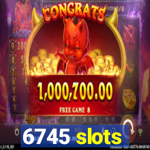 6745 slots
