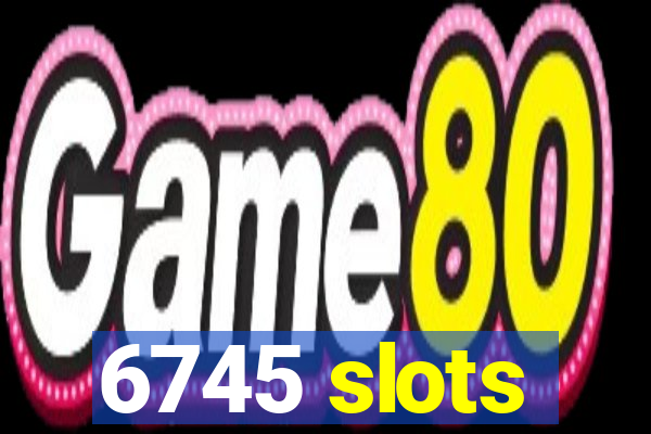 6745 slots
