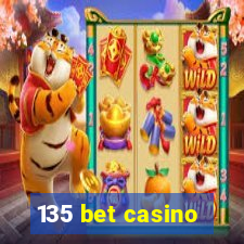 135 bet casino