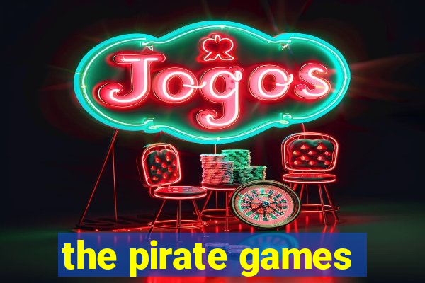 the pirate games