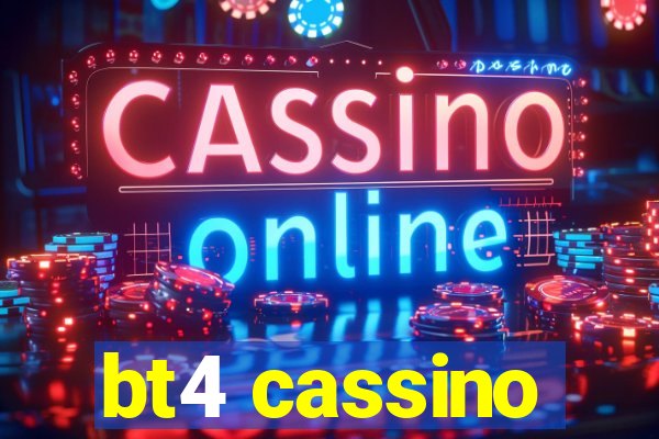 bt4 cassino