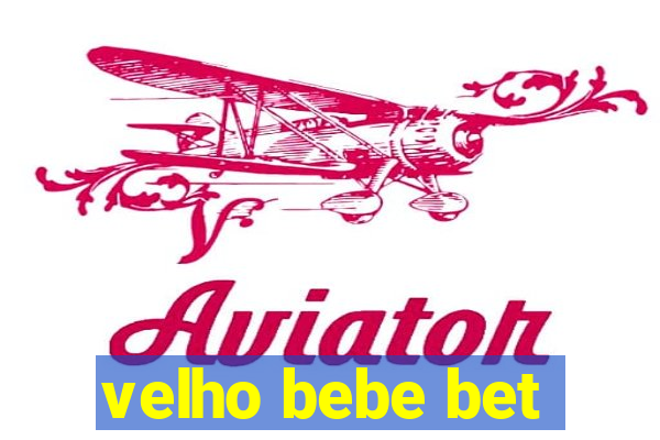 velho bebe bet