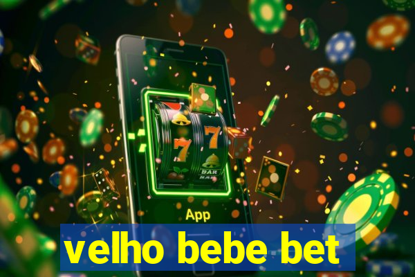 velho bebe bet