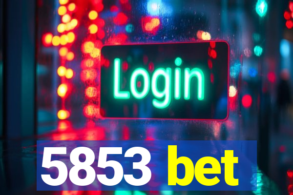 5853 bet