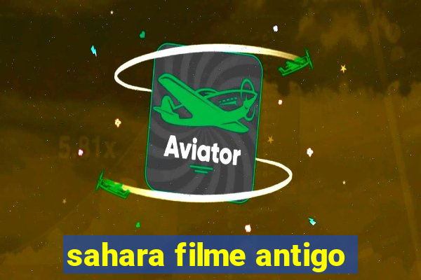 sahara filme antigo