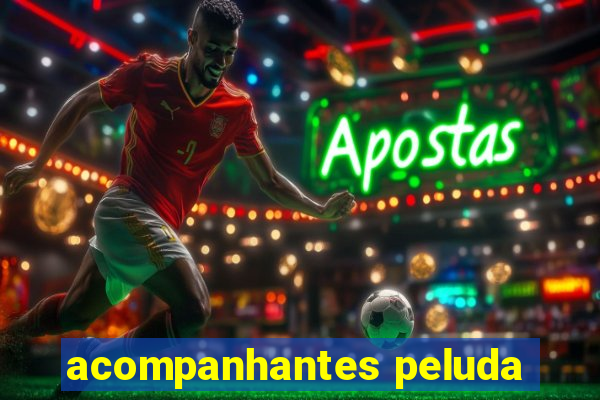 acompanhantes peluda
