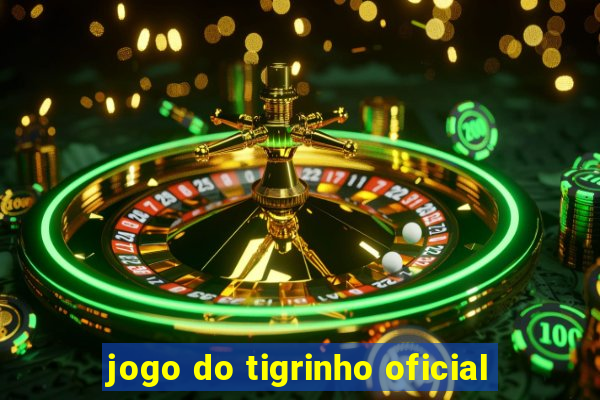 jogo do tigrinho oficial