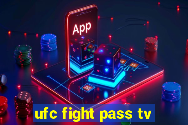 ufc fight pass tv