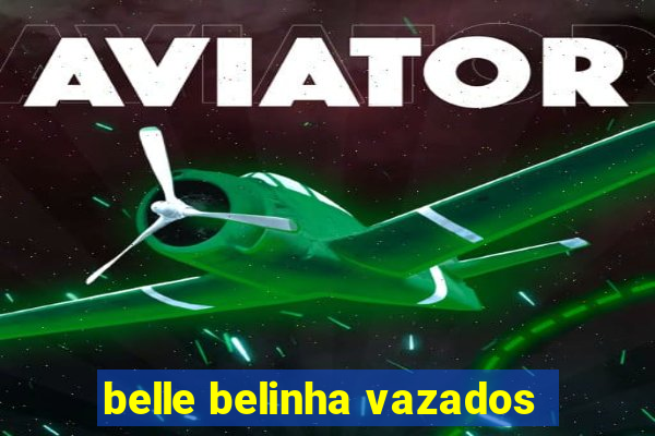 belle belinha vazados