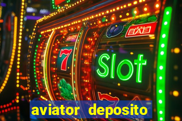 aviator deposito minimo 1 real