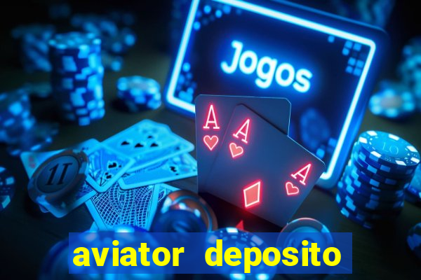 aviator deposito minimo 1 real