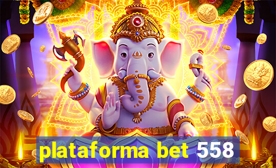 plataforma bet 558