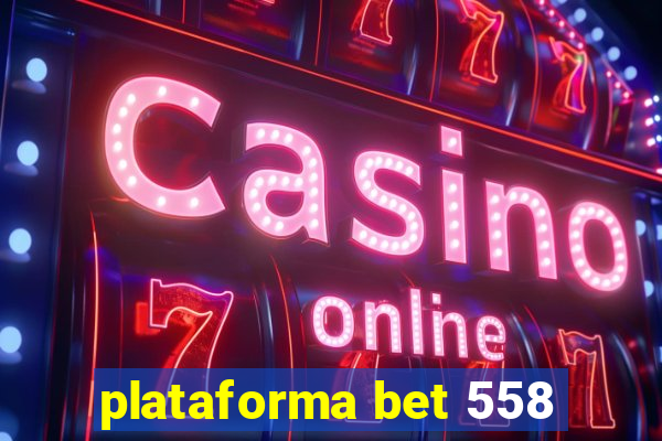plataforma bet 558