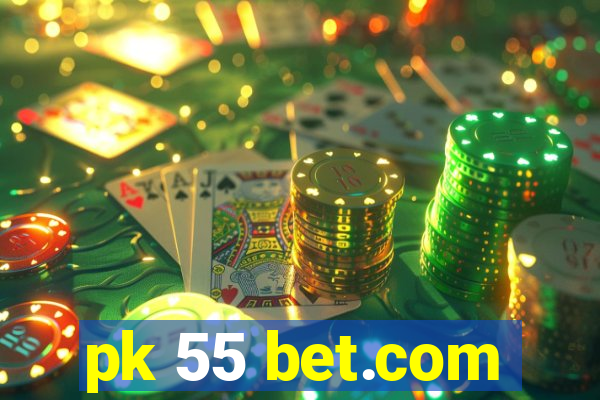 pk 55 bet.com
