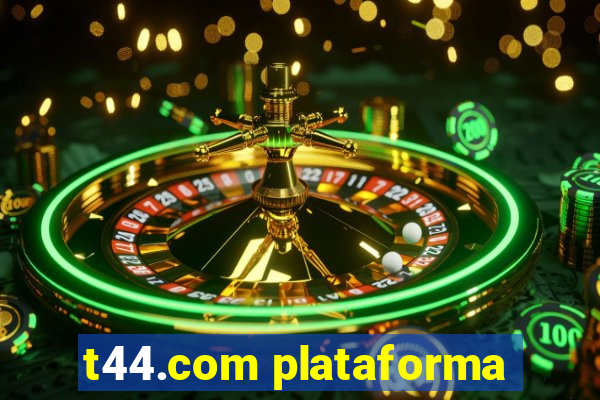 t44.com plataforma