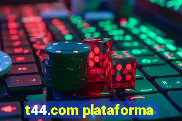 t44.com plataforma